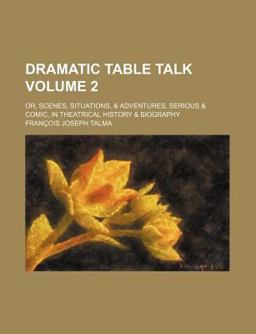 Dramatic Table Talk; or, Scenes, Situations