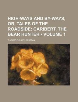 High-Ways and by-Ways, or, Tales of the Roadside; Caribert, the Bear Hunter