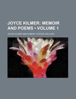 Joyce Kilmer; Memoir and Poems