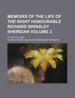 Memoirs of the Life of the Right Honourable Richard Brinsley Sheridan; In