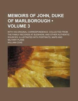 Memoirs of John, Duke of Marlborough; with His Original Correspondence