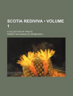 Scotia Rediviva; a Collection of Tracts