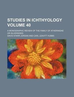 Studies in Ichthyology; a Monographic Review of the Family of Atherinidae or Silversides