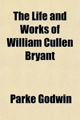 The Life and Works of William Cullen Bryant