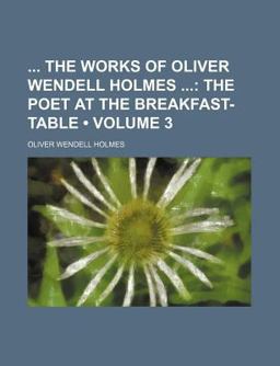 The Works of Oliver Wendell Holmes
