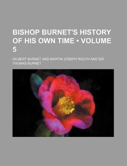 Bishop Burnet's History of His Own Time