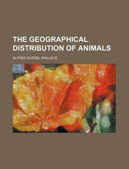 The Geographical Distribution of Animals The Geographical Distribution of Animals