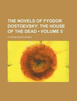 The Novels of Fyodor Dostoevsky; the House of the Dead