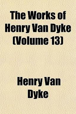 The Works of Henry Van Dyke