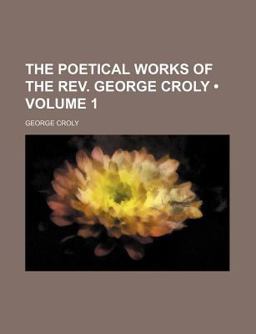 The Poetical Works of the Rev George Croly