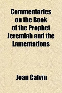 Commentaries on the Book of the Prophet Jeremiah and the Lamentations