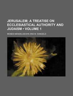 Jerusalem; a Treatise on Ecclesiastical Authority and Judaism
