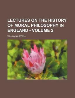 Lectures on the History of Moral Philosophy in England Lectures on the History of Moral Philosophy in England