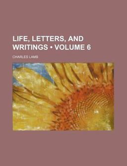 Life, Letters, and Writings