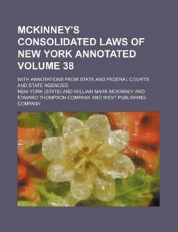 McKinney's Consolidated Laws of New York Annotated; with Annotations from State and Federal Courts and State Agencies