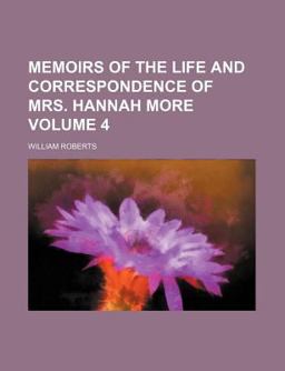 Memoirs of the Life and Correspondence of Mrs Hannah More