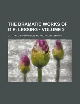 The Dramatic Works of G E Lessing; Comedies
