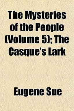 The Mysteries of the People; the Casque's Lark The Mysteries of the People; the Casque's Lark