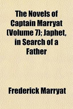 The Novels of Captain Marryat; Japhet, in Search of a Father