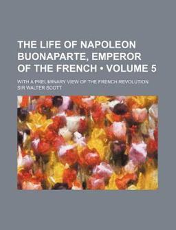 The Life of Napoleon Bonaparte, Emperor of the French