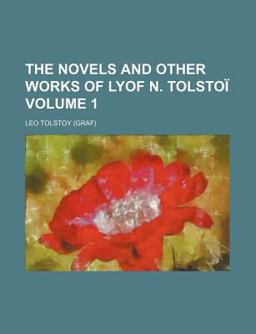 The Novels and Other Works of Lyof N Tolstoï