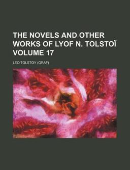 The Novels and Other Works of Lyof N Tolstoï