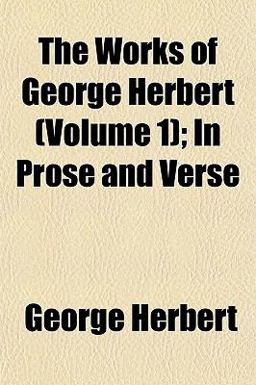 The Works of George Herbert; in Prose and Verse