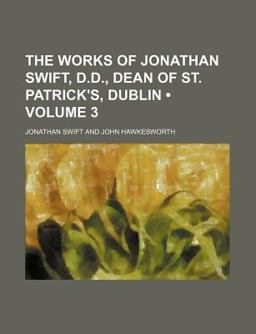 The Works of Jonathan Swift, D D , Dean of St Patrick's, Dublin
