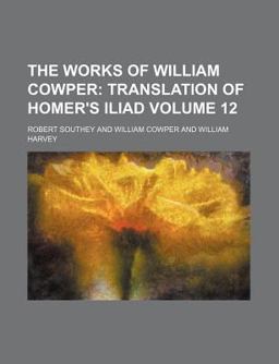 The Works of William Cowper; Comprising His Poems, Correspondence, and Translations with a Life of the Author