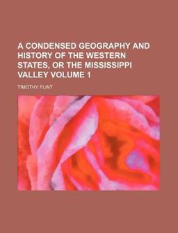 A Condensed Geography and History of the Western States, or the Mississippi Valley
