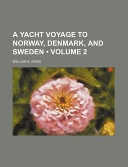 A Yacht Voyage to Norway, Denmark, and Sweden