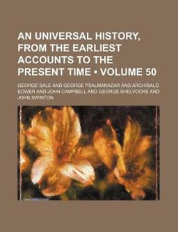 An Universal History, from the Earliest Accounts to the Present Time An Universal History, from the Earliest Accounts to the Present Time