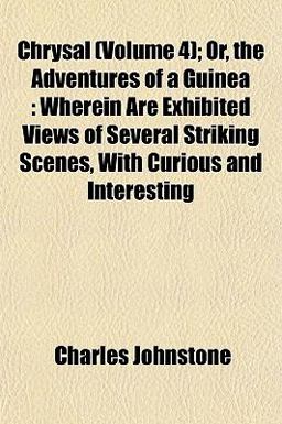 Chrysal; or, the Adventures of a Guine