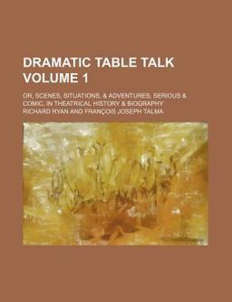 Dramatic Table Talk; or, Scenes, Situations