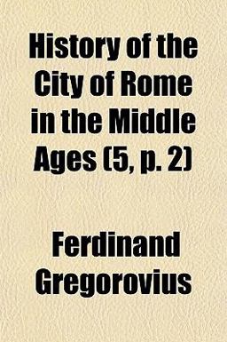 History of the City of Rome in the Middle Ages