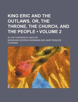 King Eric and the Outlaws, or, the Throne, the Church, and the People; in the Thirteenth Century