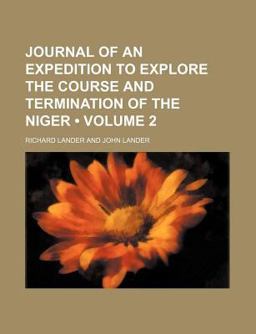 Journal of an Expedition to Explore the Course and Termination of the Niger