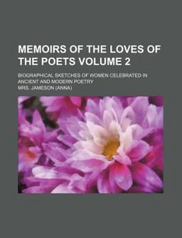 Memoirs of the Loves of the Poets; Biographical Sketches of Women Celebrated in Ancient and Modern Poetry