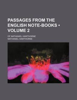 Passages from the English Note-Books; of Nathaniel Hawthorne