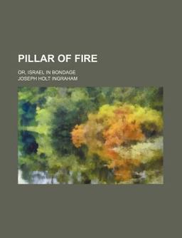 Pillar of Fire; or, Israel in Bondage