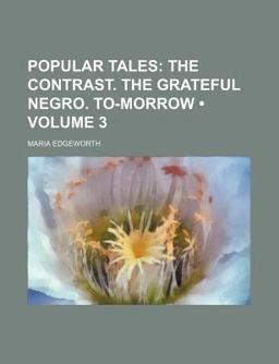 Popular Tales; the Contrast the Grateful Negro To-Morrow