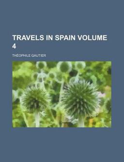 The Works of Théophile Gautier; Travels in Spain