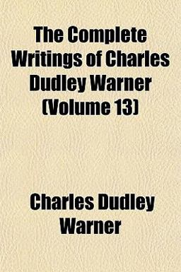 The Complete Writings of Charles Dudley Warner