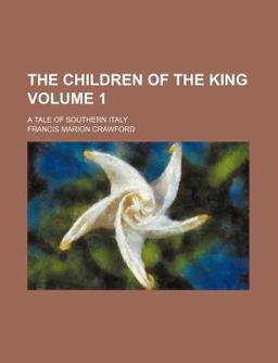 The Children of the King; a Tale of Southern Italy