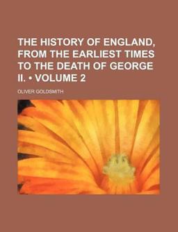 The History of England, from the Earliest Times to the Death of George II