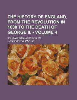 The History of England, from the Revolution in 1688 to the Death of George II; Being a Continuation of Hume