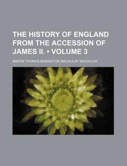 The History of England from the Accession of James II