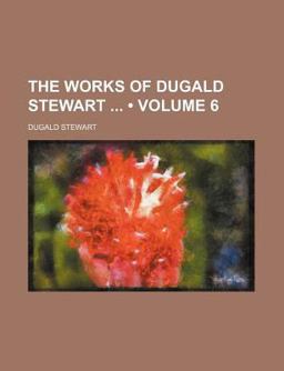 The Works of Dugald Stewart