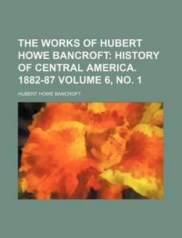 The Works of Hubert Howe Bancroft
