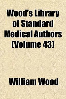 Wood's Library of Standard Medical Authors